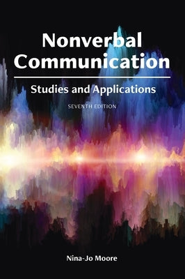 Nonverbal Communication: Studies and Applications by Moore, Nina-Jo