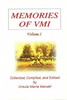 Memories of VMI: Volume I by Mandel, Ursula Maria