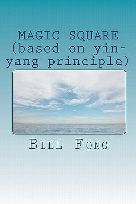 MAGIC SQUARE (based on yin-yang principle) by Fong, Bill