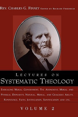 Lectures on Systematic Theology Volume 2 by Finney, Charles Grandison