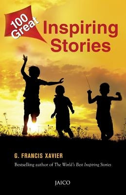 100 Great Inspiring Stories by Xavier, G. Francis