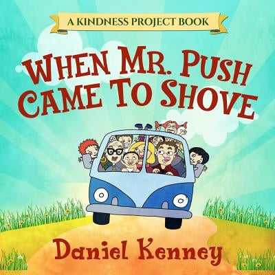 When Mr. Push Came To Shove by Kenney, Daniel