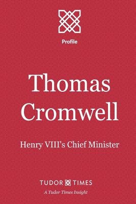Thomas Cromwell: Henry VIII's Chief Minister by Times, Tudor