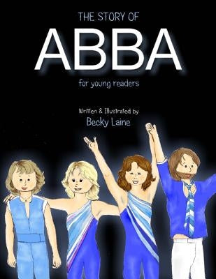 The Story of ABBA for Young Readers by Laine, Becky