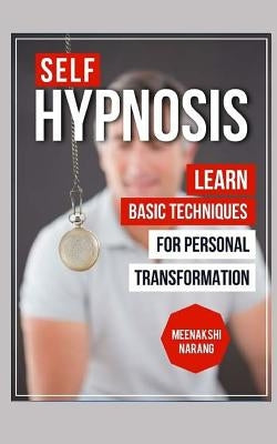 Self-Hypnosis: Learn Basic Techniques for Personal Transformation by Narang, Meenakshi