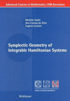 Symplectic Geometry of Integrable Hamiltonian Systems by Audin, Michèle