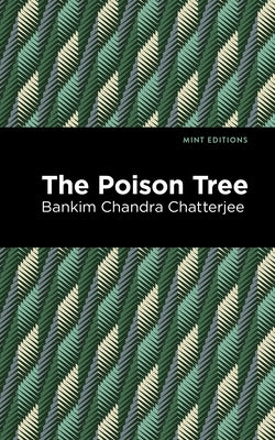The Poison Tree by Chatterjee, Bankim Chandra