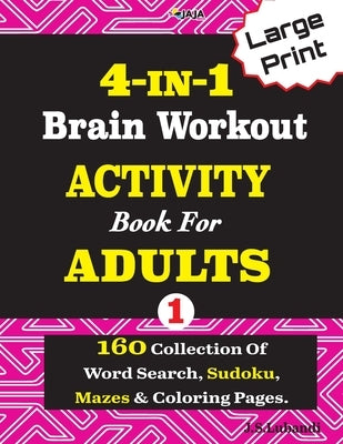 4-IN-1 Brain Workout ACTIVITY Book For ADULTS by Jaja Media