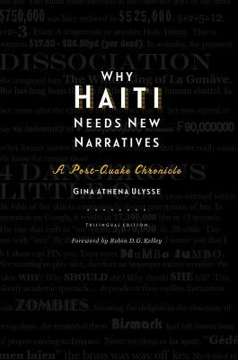 Why Haiti Needs New Narratives: A Post-Quake Chronicle by Ulysse, Gina Athena