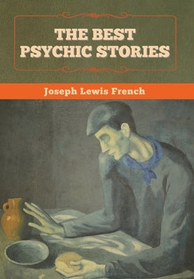 The Best Psychic Stories by French, Joseph Lewis