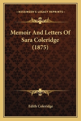 Memoir and Letters of Sara Coleridge (1875) by Coleridge, Edith