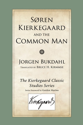 Soren Kierkegaard and the Common Man by Bukdahl, Jorgen