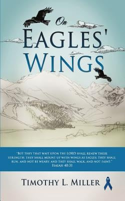 On Eagles' Wings by Miller, Timothy L.