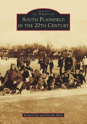 South Plainfield in the 20th Century by Veit, Richard