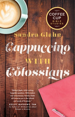 Cappuccino with Colossians by Glahn, Sandra