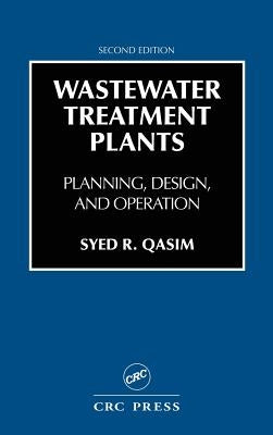 Wastewater Treatment Plants: Planning, Design, and Operation, Second Edition by Qasim, Syed R.