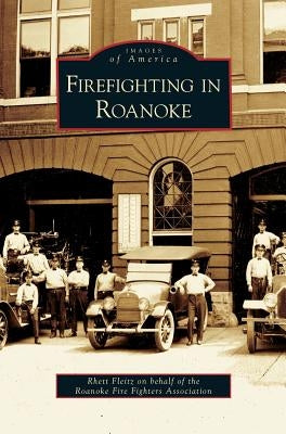 Firefighting in Roanoke by Fleitz, Rhett