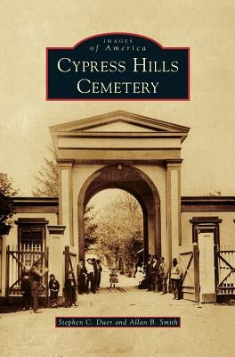 Cypress Hills Cemetery by Duer, Stephen C.