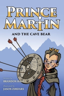 Prince Martin and the Cave Bear: Two Kids, Colossal Courage, and a Classic Quest (Grayscale Art Edition) by Hale, Brandon