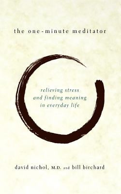 The One Minute Meditator by Nichol, David A.