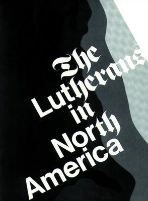 The Lutherans in North America by Nelson, Clifford E.