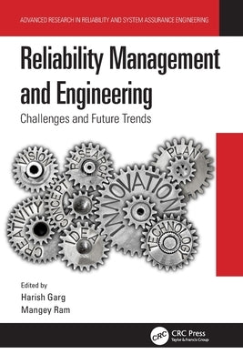 Reliability Management and Engineering: Challenges and Future Trends by Garg, Harish