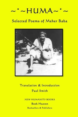 Huma: Selected Poems of Meher Baba by Smith, Paul
