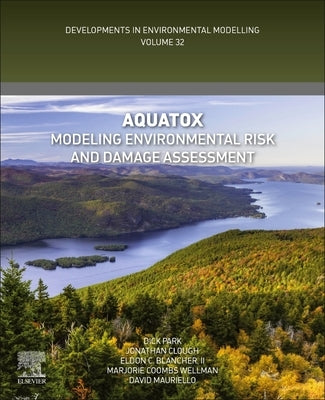 Aquatox: Modelling Environmental Risk and Damage Assessmentvolume 32 by Park, Dick