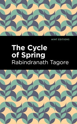 The Cycle of Spring by Tagore, Rabindranath