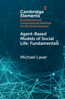 Agent-Based Models of Social Life: Fundamentals by Laver, Michael