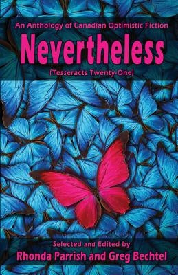 Nevertheless: (Tesseracts Twenty-One) by Parrish, Rhonda