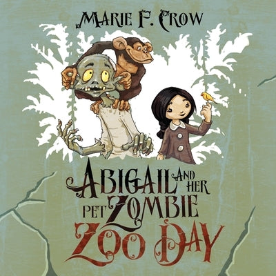 Abigail and her Pet Zombie: Zoo Day by Crow, Marie F.