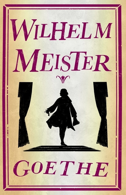 Wilhelm Meister by Goethe, Johann Wolfgang Von