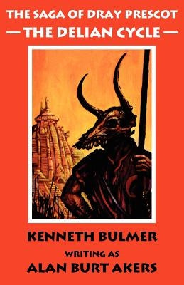 The Delian Cycle [The Saga of Dray Prescot Omnibus #1] by Akers, Alan Burt