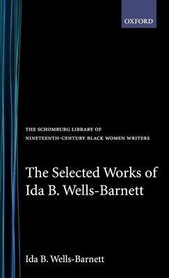 The Selected Works of Ida B. Wells-Barnett by Wells-Barnett, Ida B.