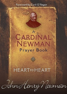 Heart to Heart: A Cardinal Newman Prayerbook by Newman, John Henry