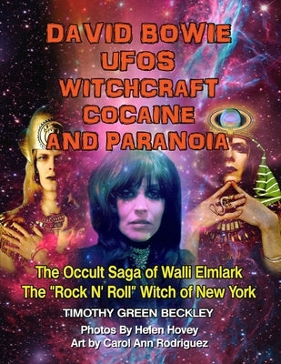 David Bowie, UFOs, Witchcraft, Cocaine and Paranoia - Black and White Version: The Occult Saga of Walli Elmlark - The "Rock and Roll" Witch of New Yor by Swartz, Tim R.