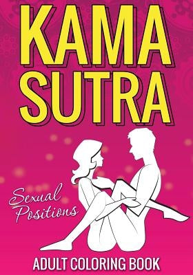 Kama Sutra Sexual Positions by Speedy Publishing LLC