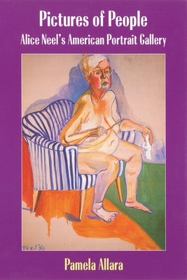 Pictures of People: Alice Neel's American Portrait Gallery by Allara, Pamela
