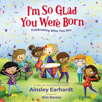 I'm So Glad You Were Born: Celebrating Who You Are by Earhardt, Ainsley