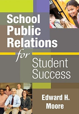 School Public Relations for Student Success by Moore, Edward H.