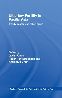 Ultra-Low Fertility in Pacific Asia: Trends, causes and policy issues by Straughan, Paulin