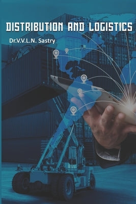 Distribution and Logistics by Sastry, V. V. L. N.