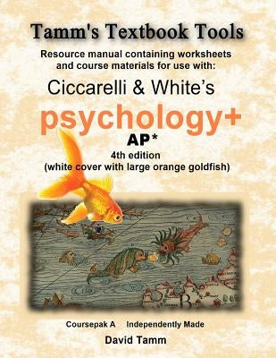 Ciccarelli and White's Psychology+ 4th Edition for AP* Student Workbook: Relevant daily assignments tailor-made for the Ciccarelli text by Tamm, David