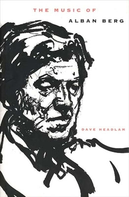 The Music of Alban Berg by Headlam, Dave