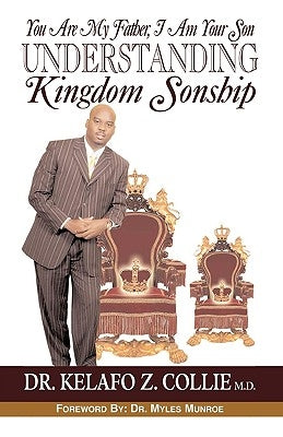 You are my Father, I am your Son- Understanding Kingdom Sonship by Collie, Kelafo Z.