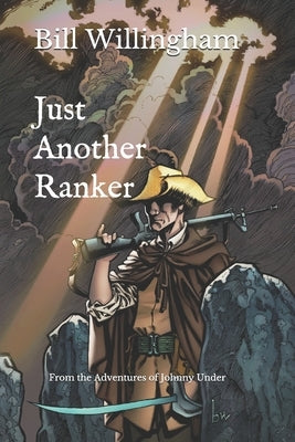 Just Another Ranker: From the Adventures of Johnny Under by Willingham, Bill
