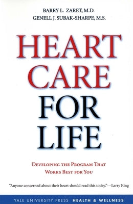 Heart Care for Life: Developing the Program That Works Best for You by Zaret, Barry L.