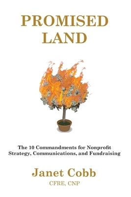 Promised Land: The 10 Commandments for Nonprofit Strategy, Communications, and Fundraising by Cobb, Janet Mary