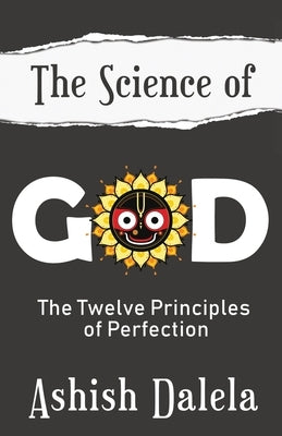 The Science of God: The Twelve Principles of Perfection by Dalela, Ashish